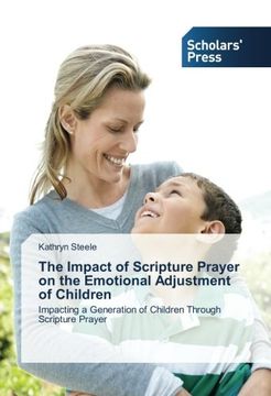 portada The Impact of Scripture Prayer on the Emotional Adjustment of Children: Impacting a Generation of Children Through Scripture Prayer