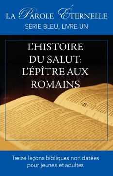 portada L'histoire du salut: L'Épître aux Romains (La parole éternelle, serie bleu, livre un)