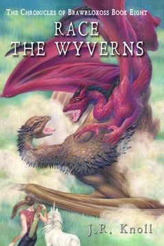 portada Race the Wyverns, The Chronicles of Brawrloxoss, book 8 (en Inglés)