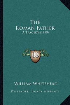 portada the roman father the roman father: a tragedy (1750) a tragedy (1750) (en Inglés)