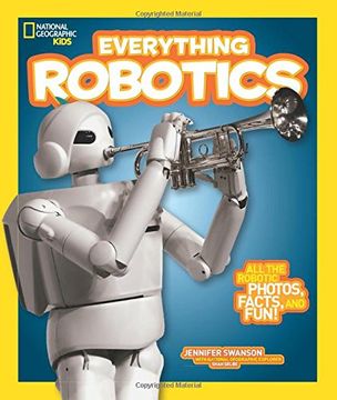 portada National Geographic Kids Everything Robotics: All the Photos, Facts, and fun to Make you Race for Robots (en Inglés)