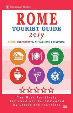 portada Rome Tourist Guide 2019: Most Recommended Shops, Restaurants, Entertainment and Nightlife for Travelers in Rome (City Tourist Guide 2019) (in English)