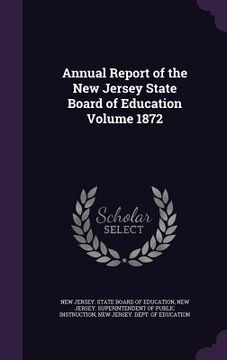 portada Annual Report of the New Jersey State Board of Education Volume 1872 (en Inglés)