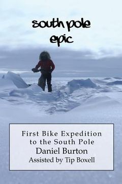 portada South Pole Epic: First Bike Expedition to the South Pole (en Inglés)