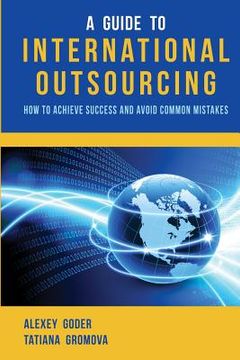 portada A Guide to International Outsourcing: How to Achieve Success and Avoid Common Mistakes (in English)