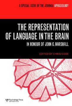 portada The Representation of Language in the Brain: In Honour of John C. Marshall: A Special Issue of Aphasiology (en Inglés)