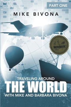 portada Traveling Around the World With Mike and Barbara Bivona: Part one (en Inglés)