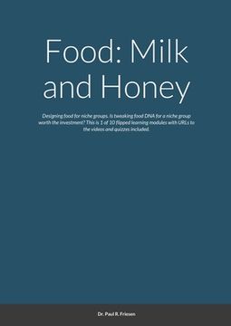 portada Food: Milk and Honey: Designing food for niche groups. Is tweaking food DNA for a niche group worth the investment? This is (in English)