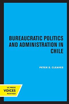 portada Bureaucratic Politics and Administration in Chile (en Inglés)