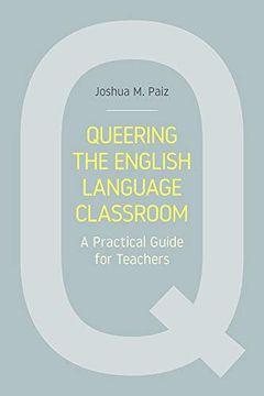 portada Queering the English Language Classroom: A Practical Guide for Teachers (en Inglés)