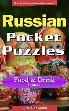portada Russian Pocket Puzzles - Food & Drink - Volume 3: A Collection of Puzzles and Quizzes to Aid Your Language Learning (en Ruso)