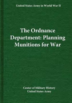 portada The Ordnance Department: Planning Munitions for War (in English)