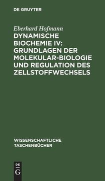 portada Dynamische Biochemie IV: Grundlagen der Molekularbiologie und Regulation des Zellstoffwechsels (in German)