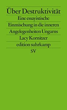 portada Über Destruktivität: Eine Essayistische Einmischung in die Inneren Angelegenheiten Ungarns (Edition Suhrkamp) (in German)