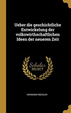 portada Ueber Die Geschichtliche Entwickelung Der Volkswirthschaftlichen Ideen Der Neueren Zeit (en Alemán)