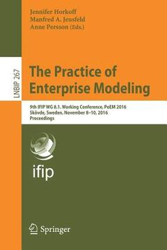 portada The Practice of Enterprise Modeling: 9th Ifip Wg 8.1. Working Conference, Poem 2016, Skövde, Sweden, November 8-10, 2016, Proceedings (en Inglés)