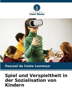 portada Spiel und Verspieltheit in der Sozialisation von Kindern (en Alemán)