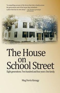 portada The House on School Street: Eight Generations. Two Hundred and Four Years. One Family.