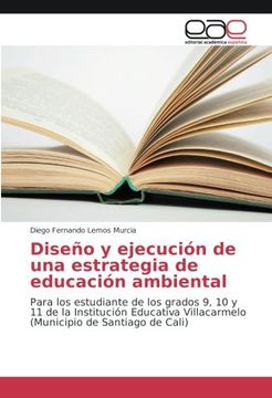 portada Diseño y ejecución de una estrategia de educación ambiental: Para los estudiante de los grados 9, 10 y 11 de la Institución Educativa Villacarmelo (Municipio de Santiago de Cali)