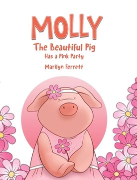 portada Molly The Beautiful Pig Has a Pink Party (en Inglés)