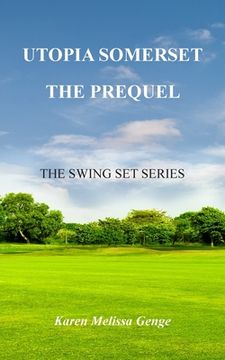 portada Utopia Somerset, The Prequel: The Swing Set Series (en Inglés)