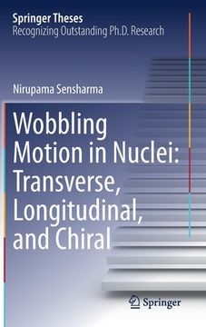 portada Wobbling Motion in Nuclei: Transverse, Longitudinal, and Chiral (en Inglés)