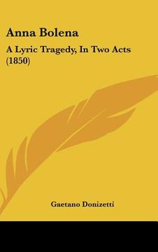 portada anna bolena: a lyric tragedy, in two acts (1850) (en Inglés)