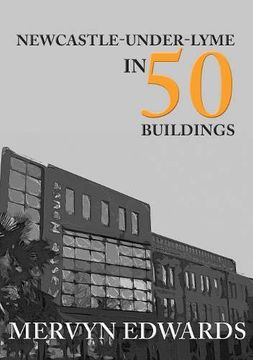 portada Newcastle-Under-Lyme in 50 Buildings (in English)