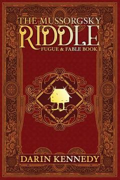 portada The Mussorgsky Riddle: Fugue & Fable - Book One (en Inglés)