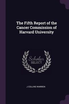 portada The Fifth Report of the Cancer Commission of Harvard University