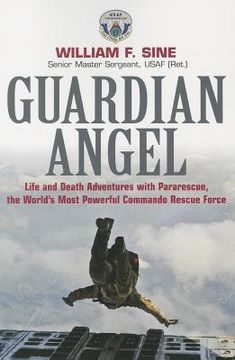 portada Guardian Angel: Life and Death Adventures with Pararescue, the World's Most Powerful Commando Rescue Force (en Inglés)