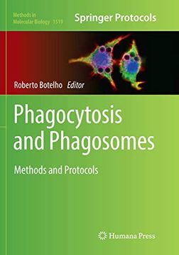 portada Phagocytosis and Phagosomes: Methods and Protocols (Methods in Molecular Biology, 1519) (en Inglés)