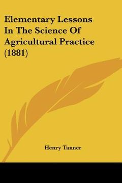 portada elementary lessons in the science of agricultural practice (1881) (en Inglés)