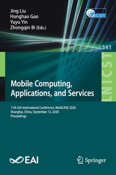 portada Mobile Computing, Applications, and Services: 11th Eai International Conference, Mobicase 2020, Shanghai, China, September 12, 2020, Proceedings (en Inglés)