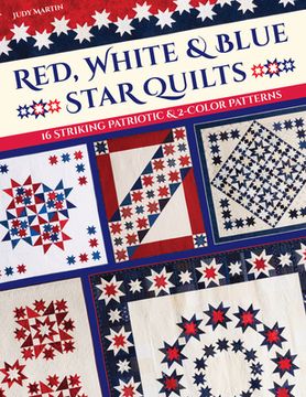 portada Red, White & Blue Star Quilts: 16 Striking Patriotic & 2-Color Patterns (en Inglés)