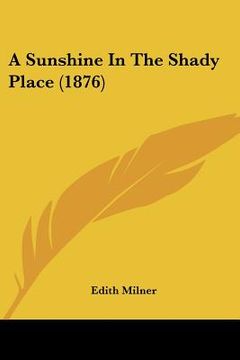 portada a sunshine in the shady place (1876) (en Inglés)