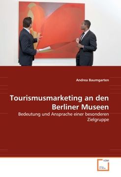 portada Tourismusmarketing an den Berliner Museen: Bedeutung und Ansprache einer besonderen Zielgruppe