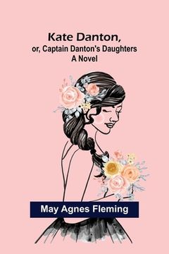 portada Kate Danton, or, Captain Danton's Daughters (en Inglés)