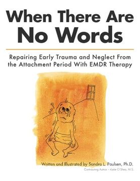 portada When There Are No Words: Repairing Early Trauma and Neglect From the Attachment Period With EMDR Therapy (in English)