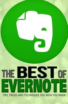 portada Evernote: The Best of Evernote, Tips, Tricks and Techniques You Wish You Knew