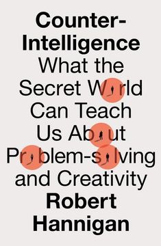 portada Counter-Intelligence: What the Secret World can Teach us About Problem-Solving and Creativity