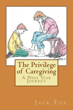 portada The Privilege of Caregiving: A Nine Year Journey (en Inglés)