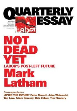 portada Quarterly Essay 49 Not Dead Yet: Labor's Post-Left Future (en Inglés)