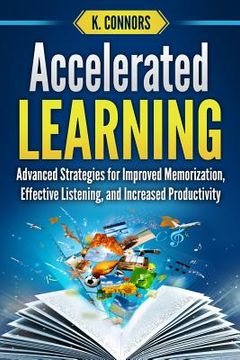 portada Accelerated Learning: Advanced Strategies for Improved Memorization, Effective Listening, and Increased Productivity (en Inglés)