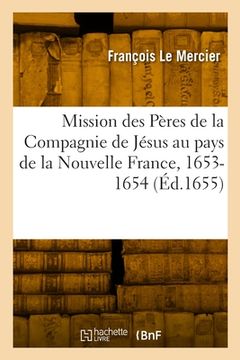 portada Relation de CE Qui s'Est Passé En La Mission Des Pères de la Compagnie de Jésus: Au Pays de la Nouvelle France, 1653-1654 (en Francés)