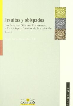 portada Jesuitas y Obispados (Tomo Ii): Los Jesuitas Obispos Misioneros y los Jesuitas de la Extincion