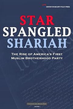 portada Star Spangled Shariah: The Rise of America's First Muslim Brotherhood Party (en Inglés)