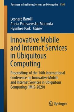 portada Innovative Mobile and Internet Services in Ubiquitous Computing: Proceedings of the 14th International Conference on Innovative Mobile and Internet Se