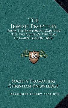 portada the jewish prophets: from the babylonian captivity till the close of the old testament canon (1878) (in English)