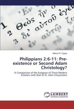 portada Philippians 2:6-11: Pre-existence or Second Adam Christology?: A Comparison of the Exegeses of Three Modern Scholars with that of St. John Chrysostom